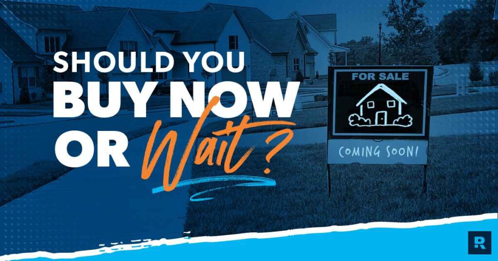 Should I Buy a House Now or Wait?