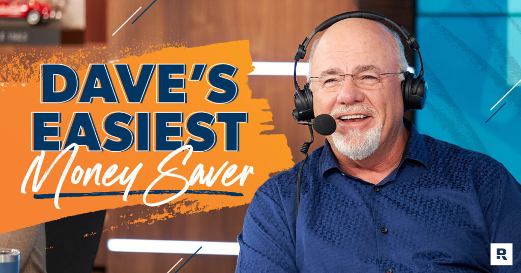 Dave’s Easiest Money-Saving Tip - Ramsey