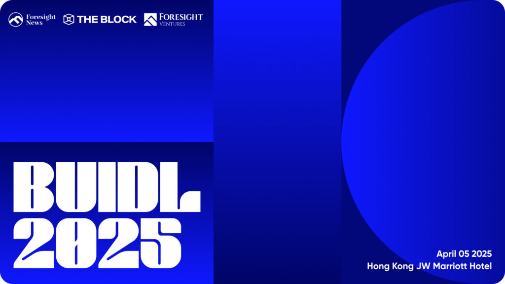 Foresight Ventures to Co-Host BUIDL 2025 Conference in Hong Kong, Featuring Web3 Visionaries