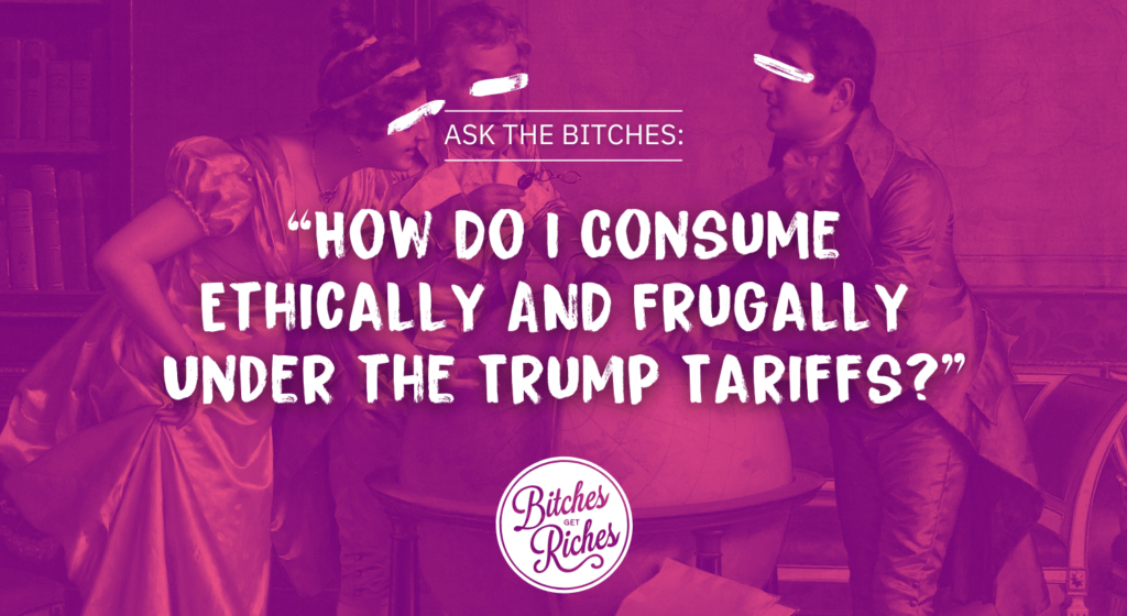 How to Consume Ethically AND Frugally Under the Trump Tariffs
