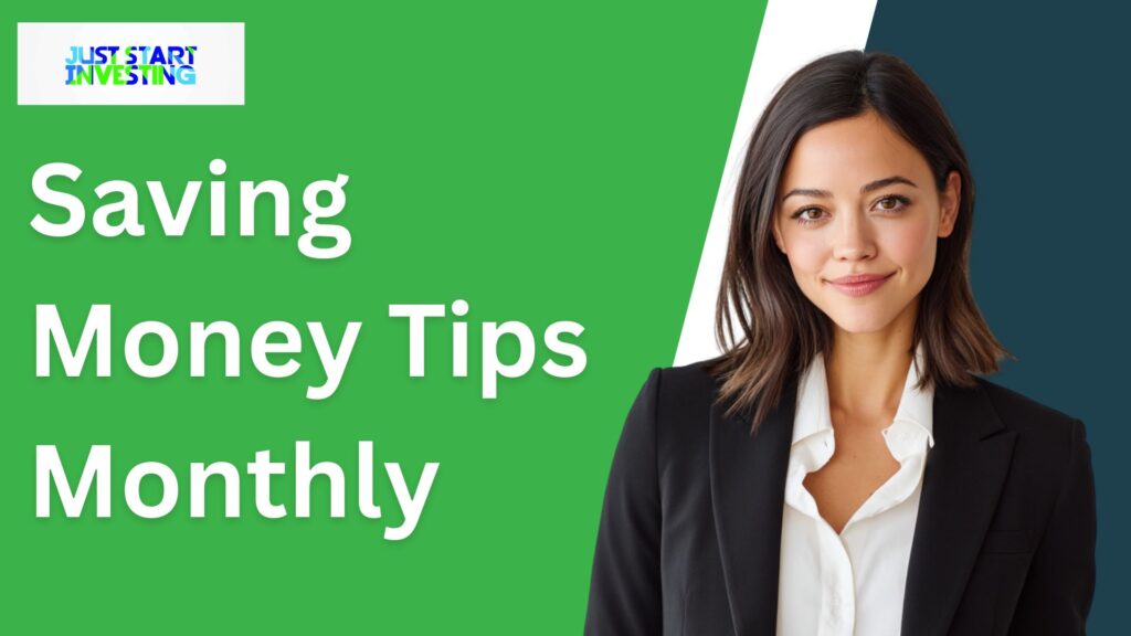 Saving Money Tips Monthly - Just Start Investing