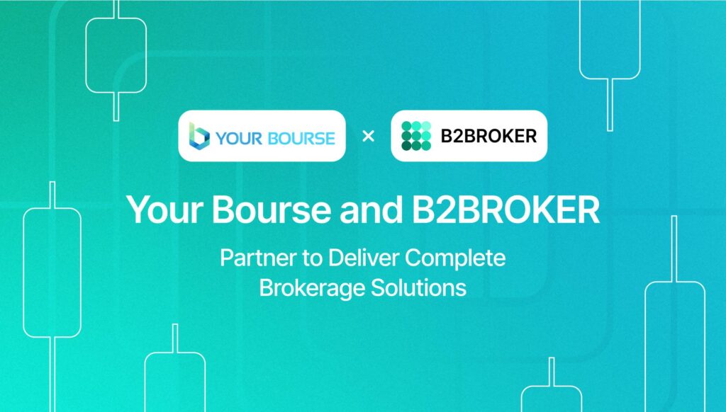 Your Bourse and B2BROKER Partner to Deliver Complete Brokerage Solutions