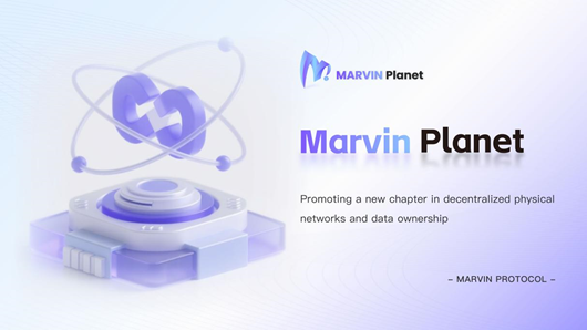 Marvin Planet, promoting a new chapter in decentralized physical networks and data ownership