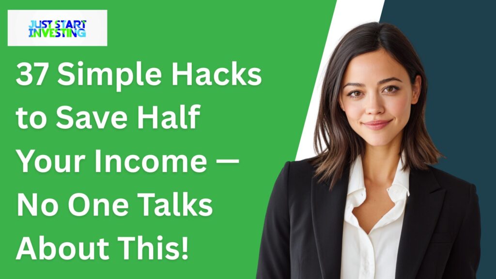 37 Simple Hacks to Save Half Your Income — No One Talks About This!