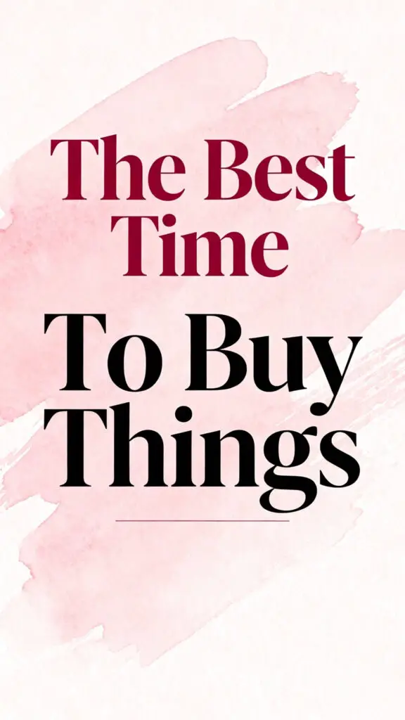 The Best Time To Buy Things