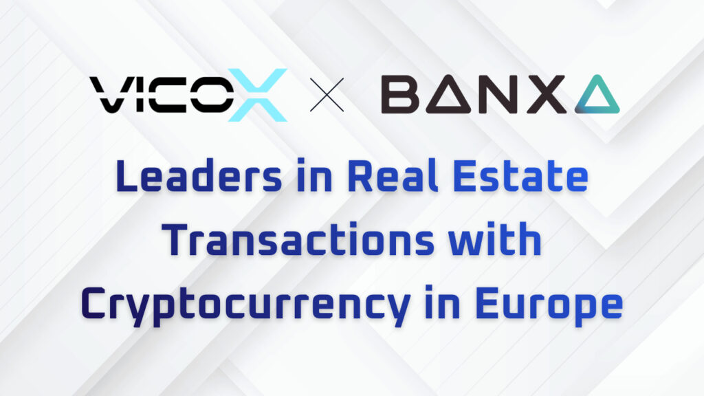 Banxa & Vicox Legal: Leaders in Real Estate Transactions with Cryptocurrency in Europe