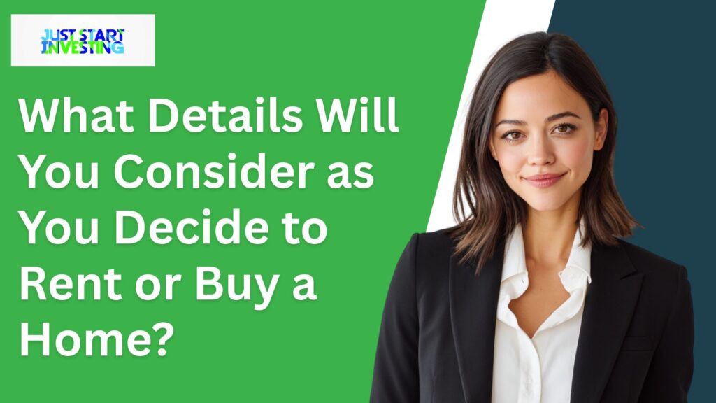 What Details Will You Consider as You Decide to Rent or Buy a Home?