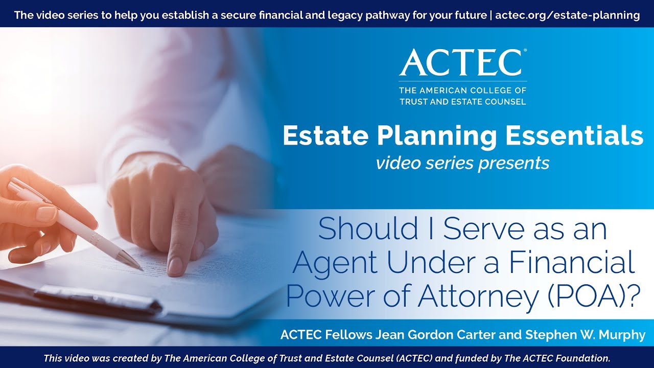 Should I Serve as an Agent Under a Financial Power of Attorney (POA)? | ACTEC - YouTube